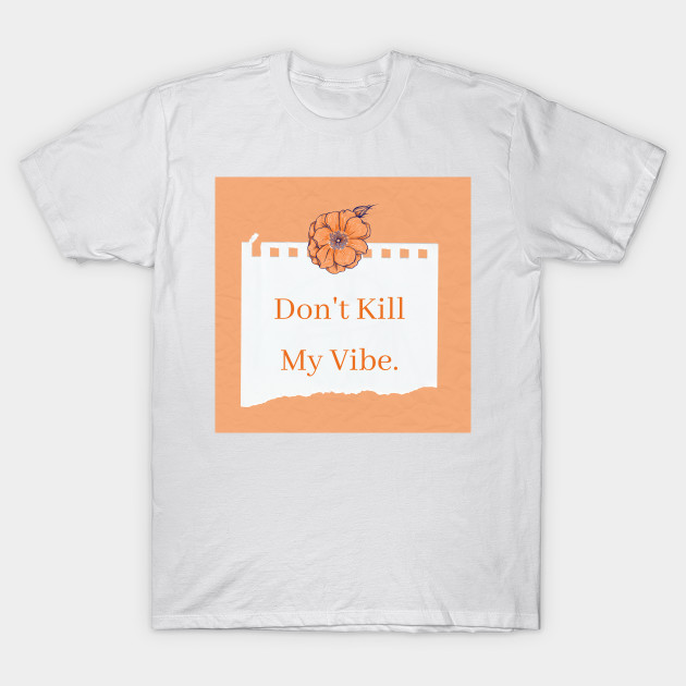 Don't kill my vibe by LyricsFan